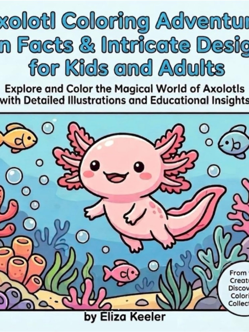 Axolotl coloring book and facts all about them fir children to learn